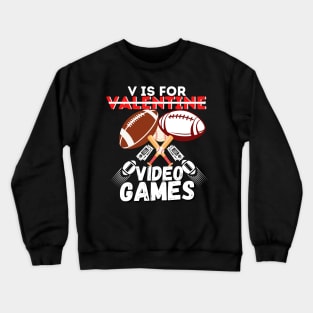 V is for valentine video games Crewneck Sweatshirt